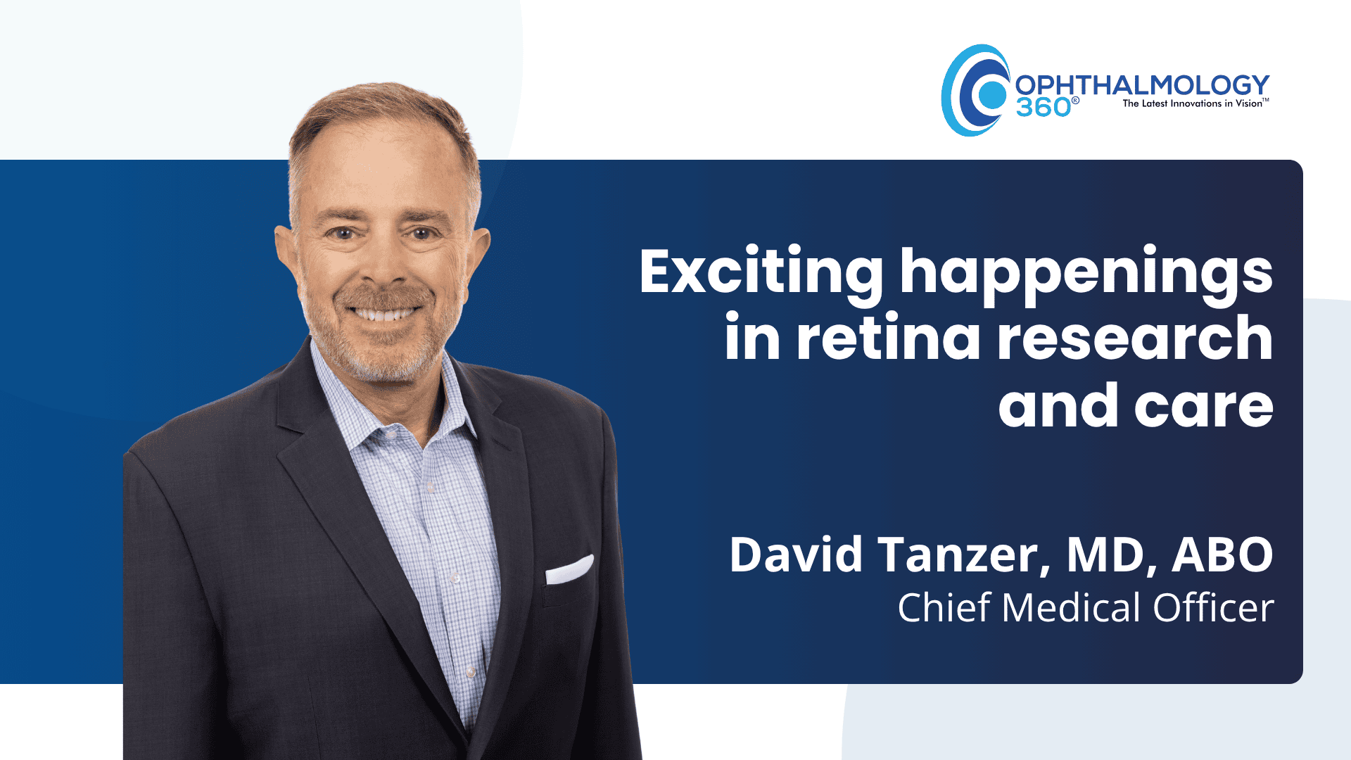 Exciting happenings in retina research and care video with David Tanzer header graphic