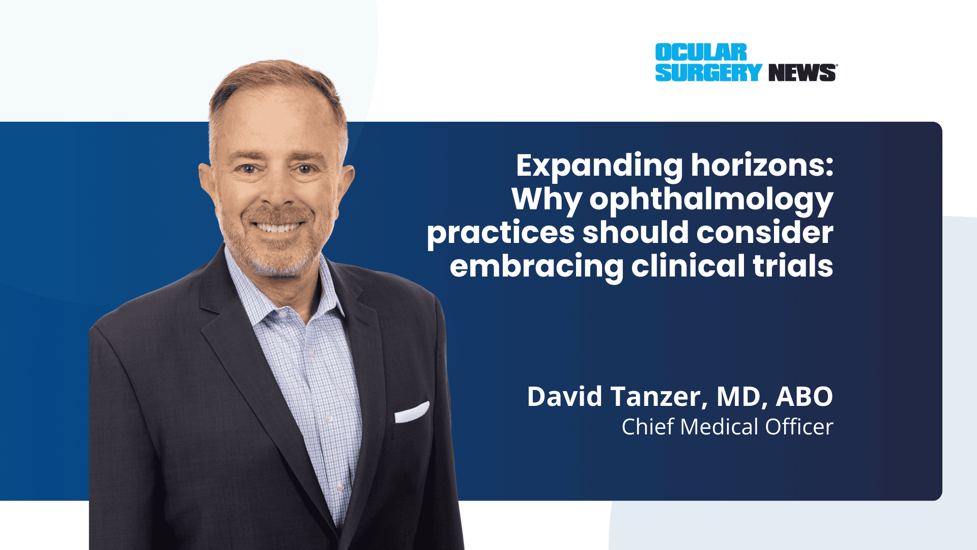 Expanding horizons: Why ophthalmology practices should consider embracing clinical trials