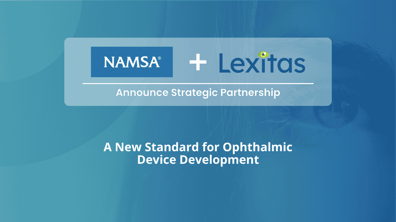 Lexitas and NAMSA announce strategic partnership for ophthalmic medical device development