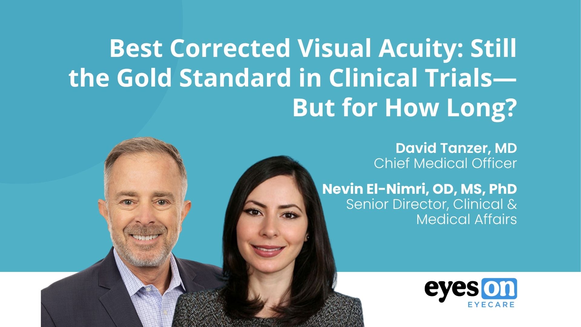 Eyes on Eyecare Article by David Tanzer, MD and Nevin El-Nimri, OD, PhD. BCVA: Still the Gold Standard for Clinical Trials